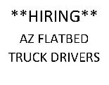 WANTED IMMEDIATELY - AZ FLATBED DRIVER - HIRING NOW