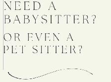 Babysitter/animal sitter