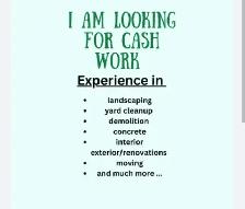Hard working person looking for cash jobs.