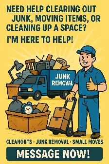 Cleanouts • Junk Removal • Small Moves – Message Now!