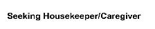 Seeking Housekeeper/Caregiver