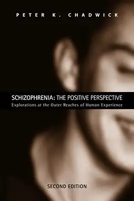 SCHIZOPHRENIA: THE POSITIVE PERSPECTIVE (P Chadwick)