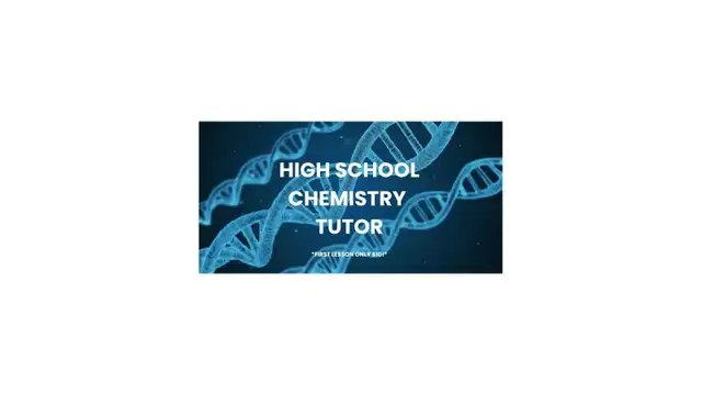 HIGH SCHOOL CHEMISTRY TUTOR (FIRST CLASS ONLY $10)
