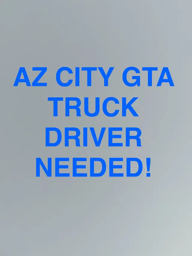 HIRING AZ CITY TRUCK DRIVER FOR LOCAL WORK!