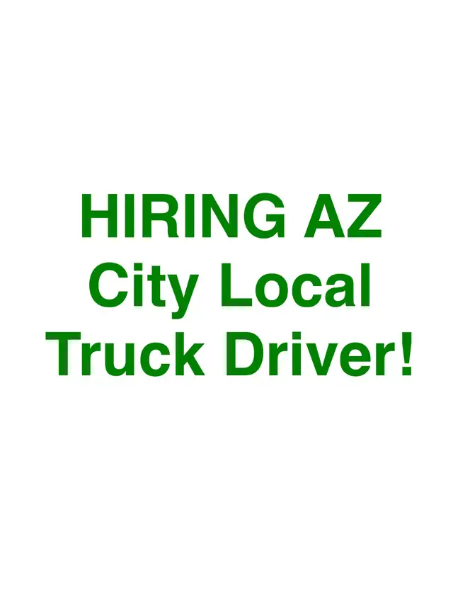 AZ CITY TRUCK DRIVER REQUIRED!