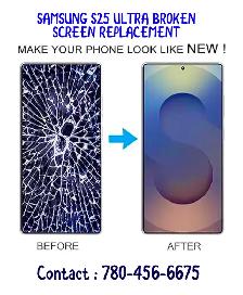 SAMSUNG S25 ULTRA BROKEN SCREEN REPLACEMENT - CONT: 780-456-6675