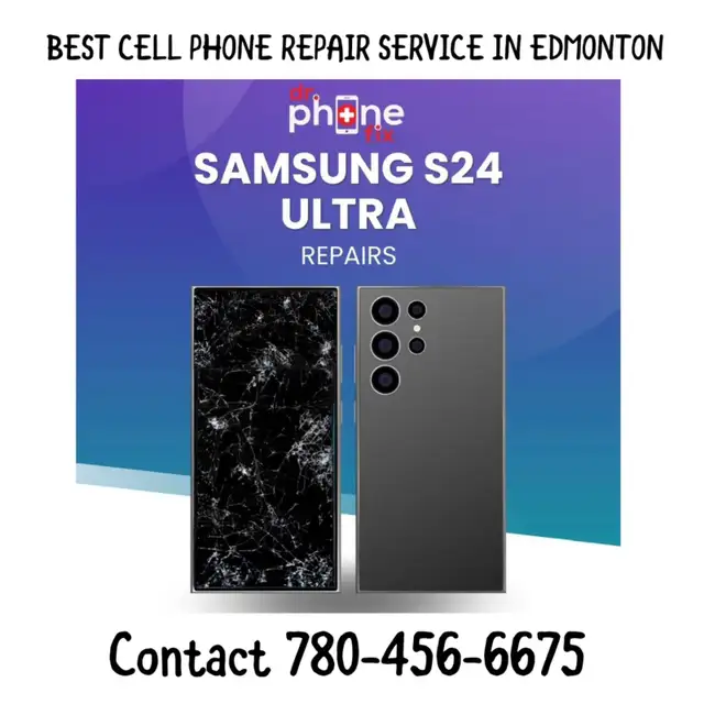 SAMSUNG S24 ULTRA BROKEN SCREEN REPLACEMENT- CONT : 780-456-6675
