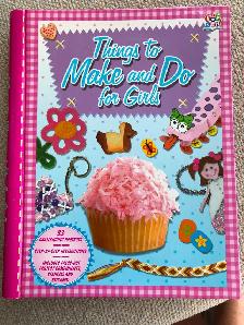 Things to Make and Do for Girls: Activity Fun Book – Hardcover