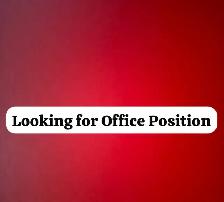 Looking for Office Position