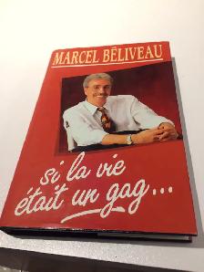 BIOGRAPHIE NEUVE DE MARCEL BÉLIVEAU SILA VIE ÉTAITUN GAG...$5.00