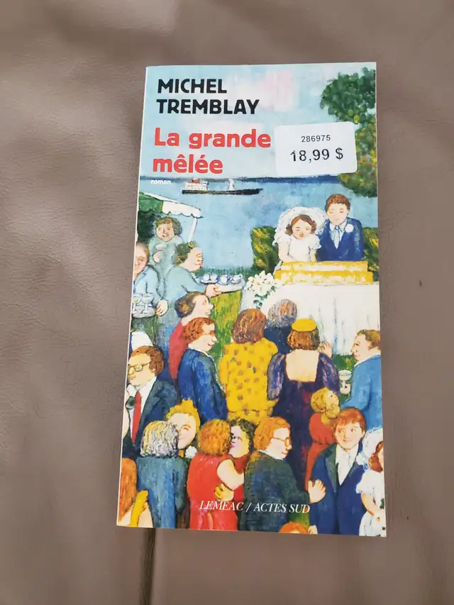 BON ROMAN NEUF DE MICHEL TREMBLAY LA GRANDE MELÉE 272PAGES $5.00