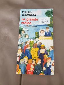 BON ROMAN NEUF DE MICHEL TREMBLAY LA GRANDE MELÉE 272PAGES $5.00