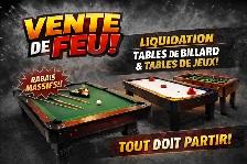 VENTE DE FEU ! FIRE SALE  Tables de billard - Soccer - Ping-Pong