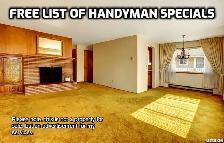 FREE LIST OF FIXER-UPPER/HANDYMAN SPECIALS FOR SALE