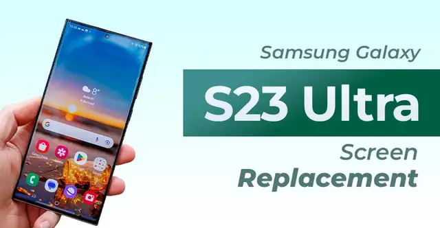 SAMSUNG S23 ULTRA BROKEN SCREEN REPLACEMENT (780-456-6675)