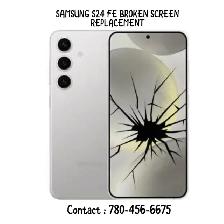 SAMSUNG S24 FE BROKEN SCREEN REPLACEMENT (CONTACT : 780-456-6675