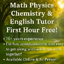 Math Physics Chem English Tutor 1st Hour Free! Certified Teacher
