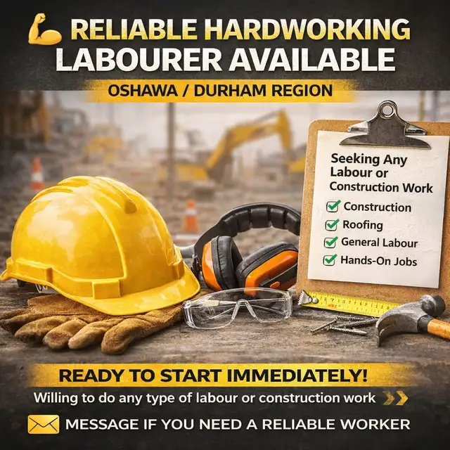 Reliable Hardworking Labourer Available – Oshawa / Durham Region