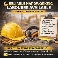 Reliable Hardworking Labourer Available – Oshawa / Durham Region