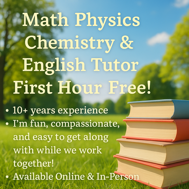 Math Physics Chem English Tutor 1st Hour Free! Certified Teacher