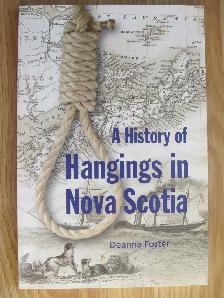 A HISTORY OF HANGINGS IN NOVA SCOTIA by Deanna Foster – 2007 Sig