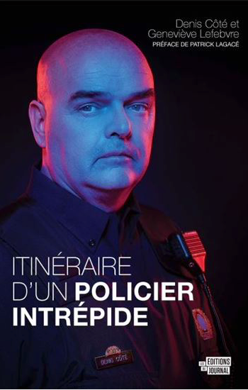 Itinéraire d'un policier intrépide - Denis Côté - 9782897610975