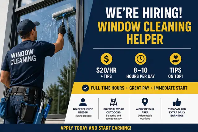Window Cleaning Helper – $20/hr   Tips (Full-Time Hours)