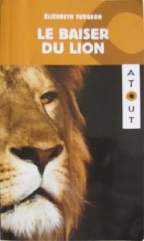 Le baiser du lion - Élizabeth Turgeon