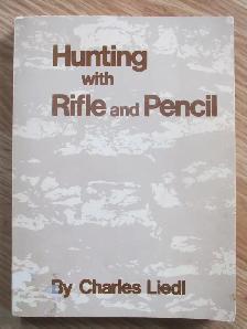 VINTAGE BOOK - HUNTING WITH RIFLE AND PENCIL – by Charles Liedl