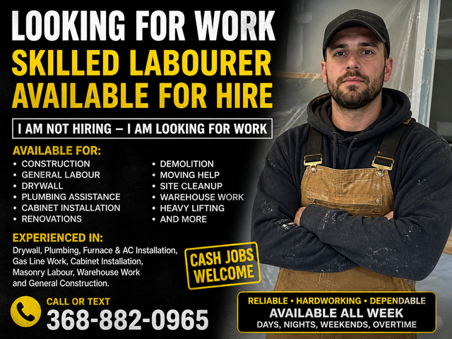 LOOKING FOR WORK – Skilled Labourer Available for Hire