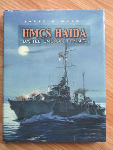 HMCS HAIDA Battle Ensign Flying by Barry M. Gough – 2001 HC