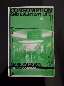 Consumption and Everyday Life: The New Sociology - Mark Paterson