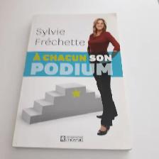 BIO NEUVE DE SYLVIE FRÉCHETTE, À CHACUN SON PODIUM 198PAG: $5.00