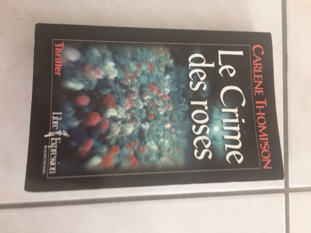 BON ROMAN NEUF DE CARLENE THOMPSON CRIME DES ROSES 448PAG: $5.00 - Photo 3
