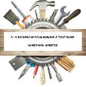 Recherche Homme à tout faire / Seeking Handyman