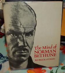 The Mind of Norman Bethune by Roderick Stewart.Hardcover 1977.