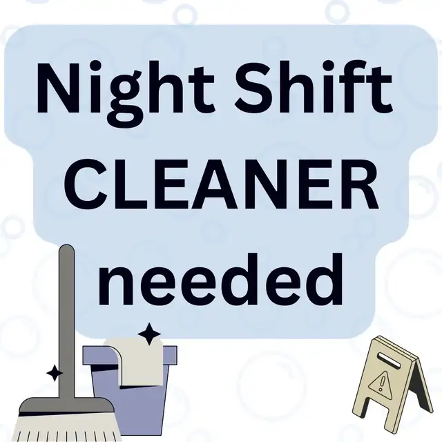 HIRING NIGHT SHIFT CLEANER 12-5am