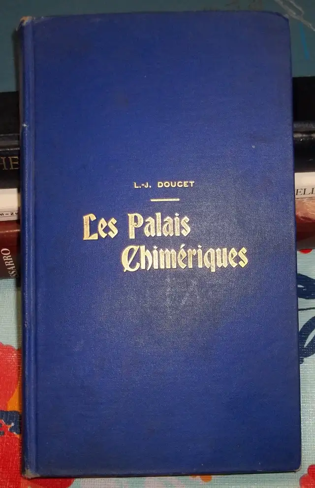 Les Palais Chimeriques.L.J.Doucet.1912 Hardcover edition
