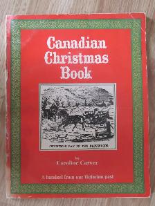 CANADIAN CHRISTMAS BOOK by Caroline Carver - 1975 SC