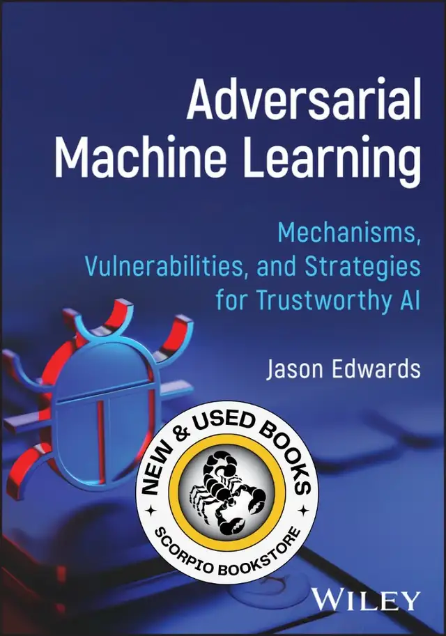 Adversarial Machine Learning by Jason Edwards 9781394402038