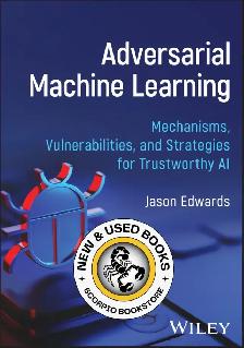 Adversarial Machine Learning by Jason Edwards 9781394402038