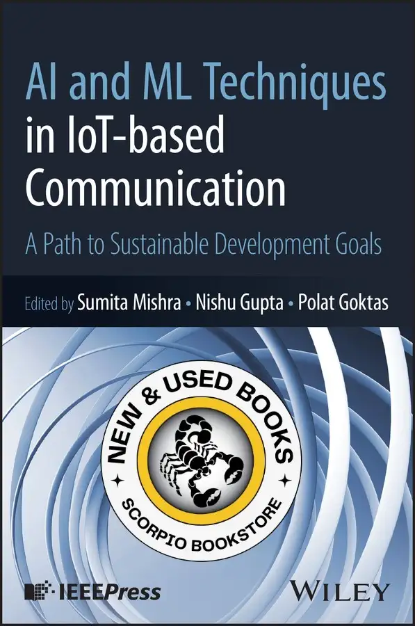 AI and ML Techniques in IoT-based Communication 9781394337231