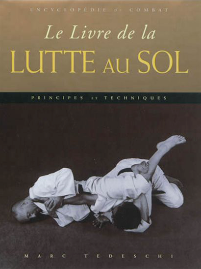 BUDO Éditions Encyclopédie du combat Le livre de la LUTTE AU SOL