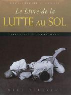 BUDO Éditions Encyclopédie du combat Le livre de la LUTTE AU SOL