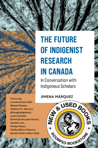 The Future of Indigenist Research in Canada 9781773385402
