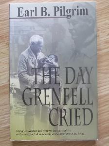 THE DAY GRENFELL CRIED by Earl B. Pilgrim - 2007 SC