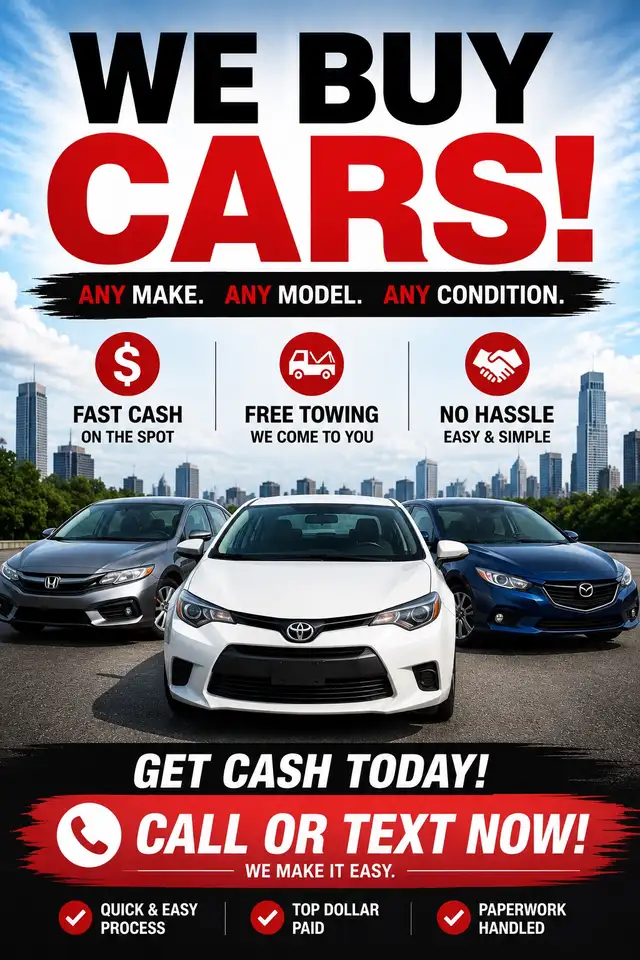 BUYING CARS !! Top dollar, quick and easy