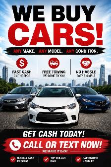 BUYING CARS !! Top dollar, quick and easy