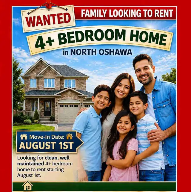 WANTED:  AAA FAMILY TENANTS SEEKING 4  BEDROOM – NORTH OSHAWA