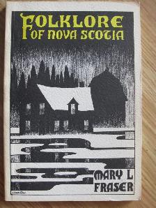 FOLKLORE OF NOVA SCOTIA by Mary L Fraser